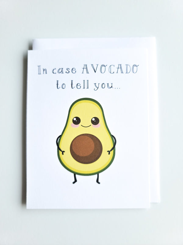 "In Case AVOCADO To Tell You..." Greeting Card